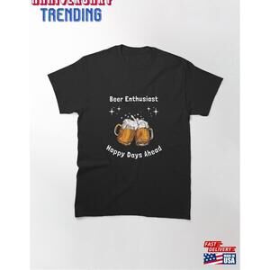 Beer Enthusiast Tshirt Hoppy Days Ahead Craft Lovers Tee Classic